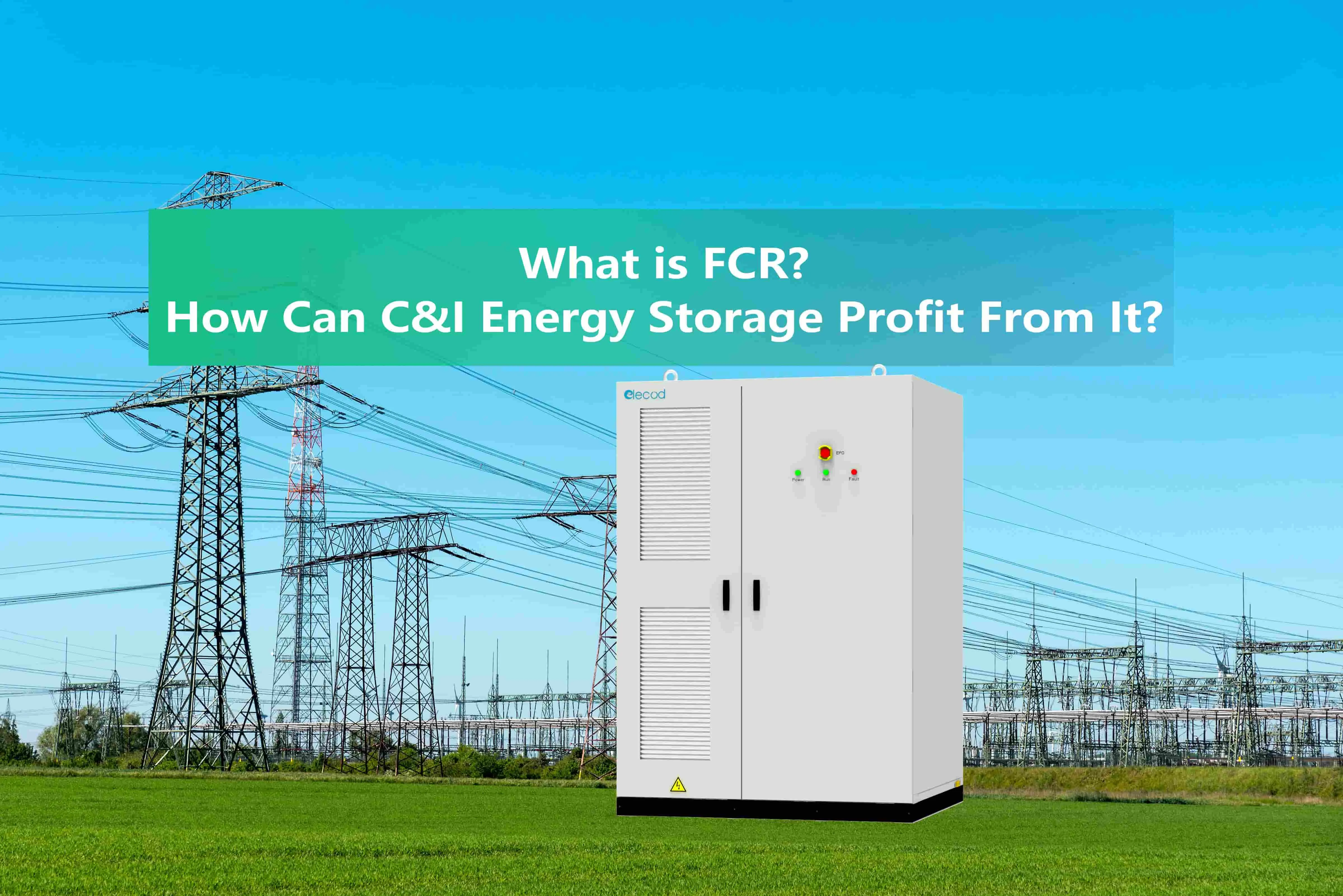 ¿Qué es FCR? ¿Cómo puede C & I obtener beneficios del almacenamiento de energía de It.jpg